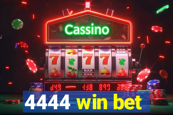 4444 win bet